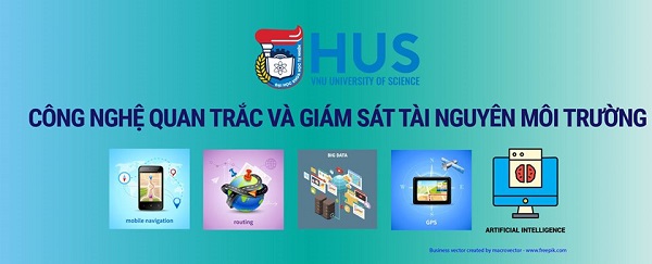 Cử nhân Công nghệ Quan trắc và Giám sát Tài nguyên Môi trường - Ngành học tiên phong trong lĩnh vực công nghệ tài nguyên - môi trường